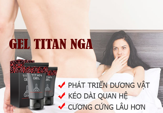 Đánh Giá Gel Titan Nga Chinh Hang: Thành phần, Lợi ích & Giá Cả