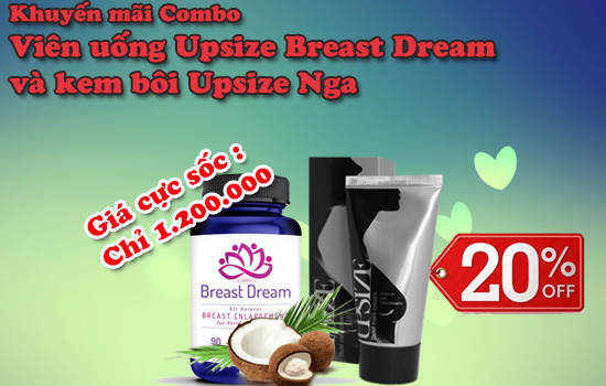 viên uống Upsize Breast Dream , kem thoa Upsize Nga