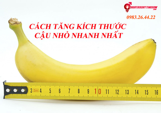 cach tăng kích thước cậu nhỏ